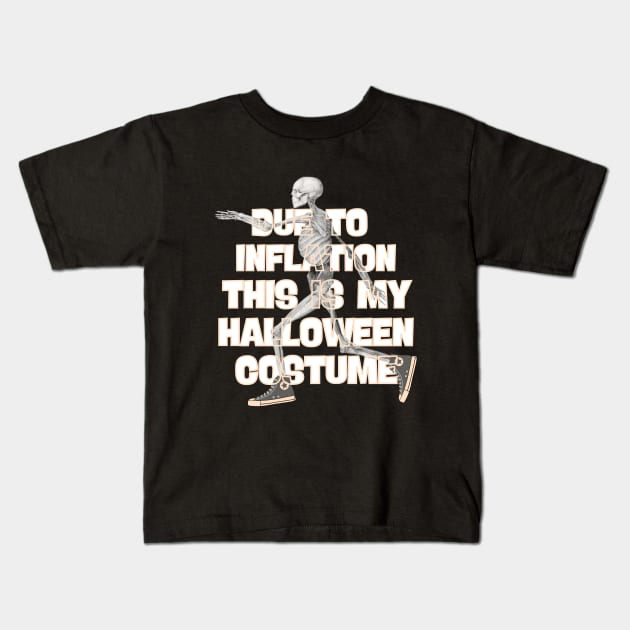 Due To Inflation This is My Halloween Costume Kids T-Shirt by Myartstor 